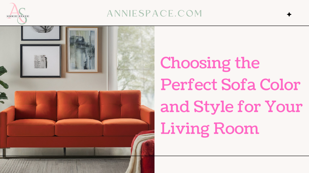 Choosing the Perfect Sofa Color and Style for Your Living Room