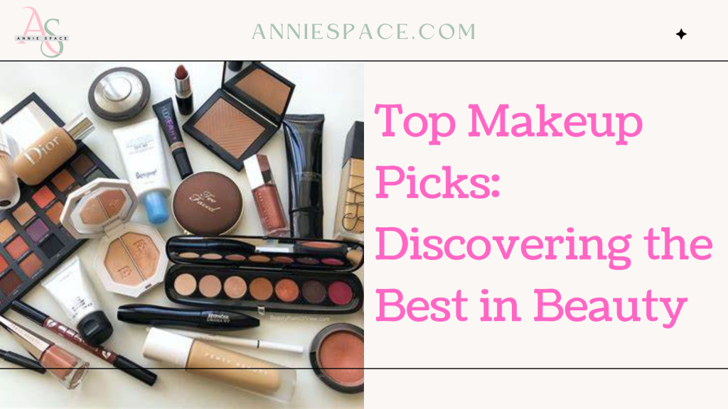 Top Makeup Picks: Discovering the Best in Beauty