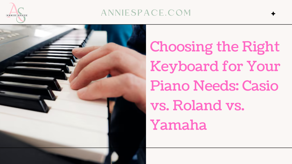 Choosing the Right Keyboard for Your Piano Needs: Casio vs. Roland vs. Yamaha