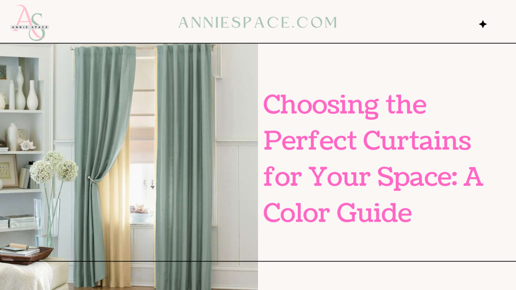 Choosing the Perfect Curtains for Your Space: A Color Guide