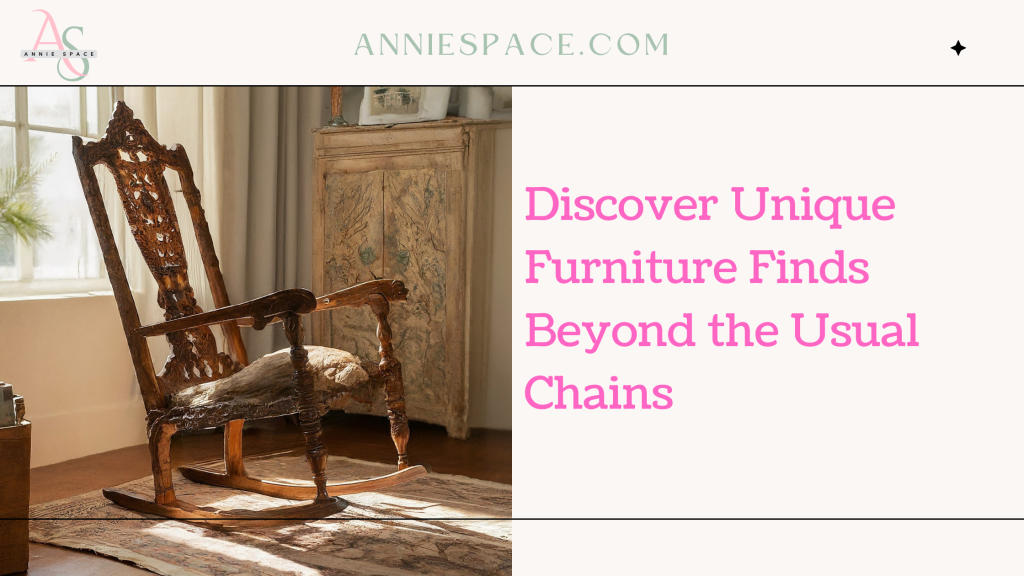 Discover Unique Furniture Finds Beyond the Usual Chains