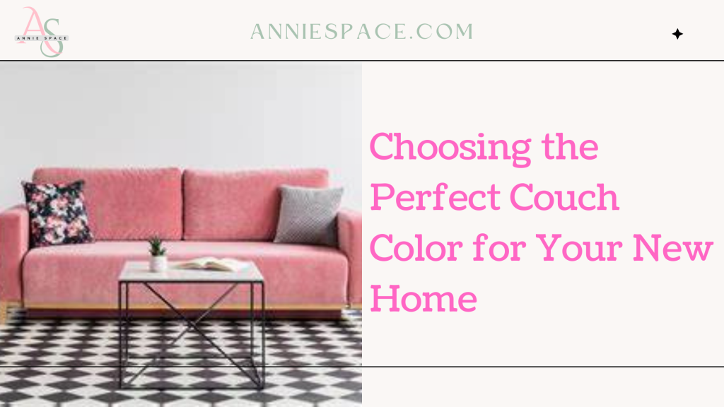 Choosing the Perfect Couch Color for Your New Home