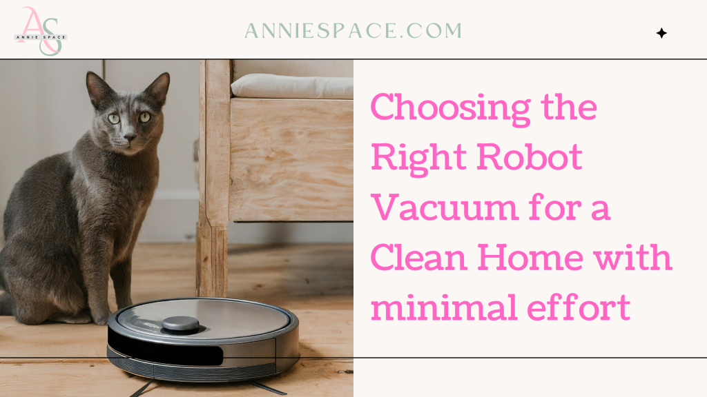 Choosing the Right Robot Vacuum for a Clean Home with minimal effort