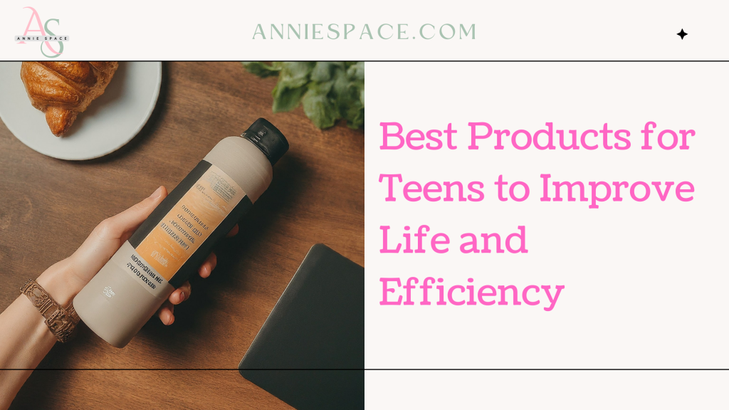 Best Products for Teens to Improve Life and Efficiency