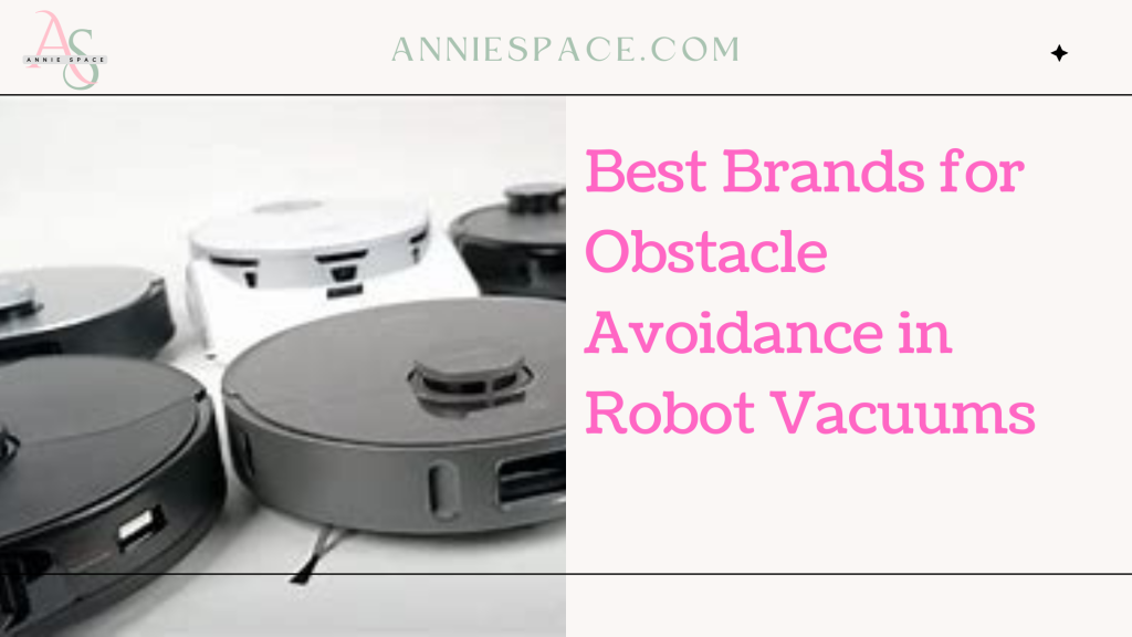 Best Brands for Obstacle Avoidance in Robot Vacuums